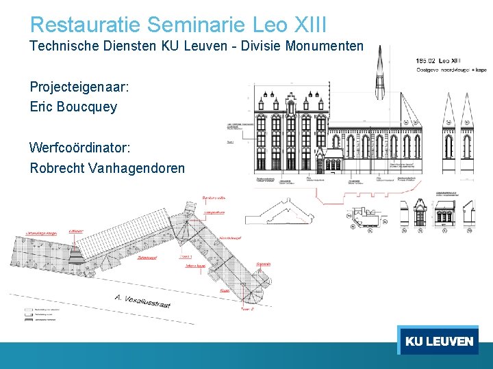 Restauratie Seminarie Leo XIII Technische Diensten KU Leuven - Divisie Monumenten Projecteigenaar: Eric Boucquey