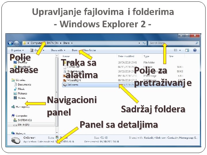 Upravljanje fajlovima i folderima - Windows Explorer 2 Polje adrese Traka sa alatima Polje