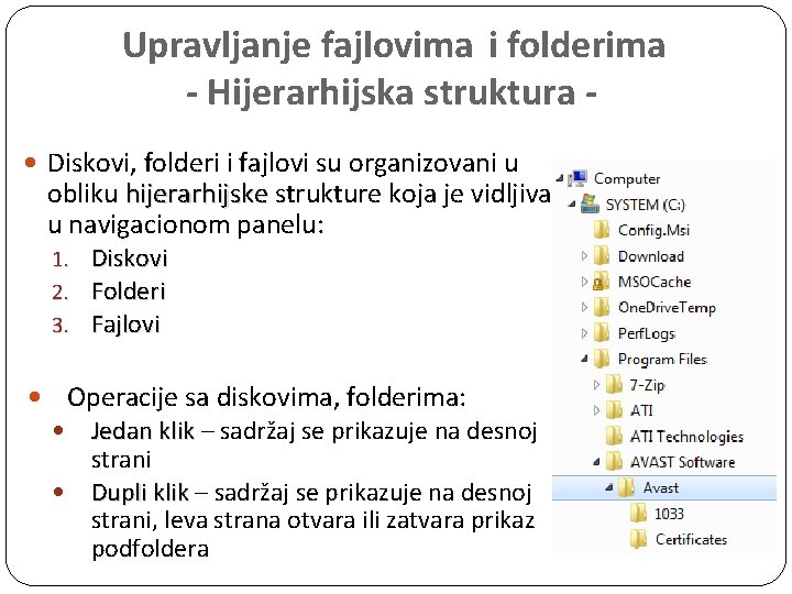 Upravljanje fajlovima i folderima - Hijerarhijska struktura Diskovi, folderi i fajlovi su organizovani u