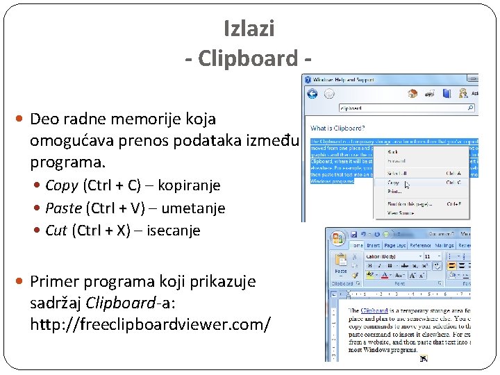 Izlazi - Clipboard Deo radne memorije koja omogućava prenos podataka između programa. Copy (Ctrl