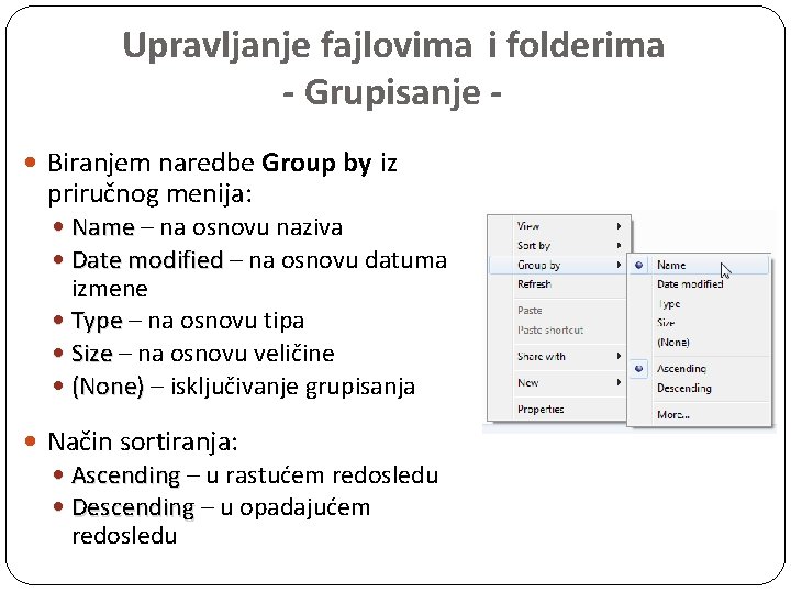Upravljanje fajlovima i folderima - Grupisanje Biranjem naredbe Group by iz priručnog menija: Name