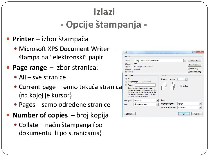Izlazi - Opcije štampanja Printer – izbor štampača Microsoft XPS Document Writer – štampa