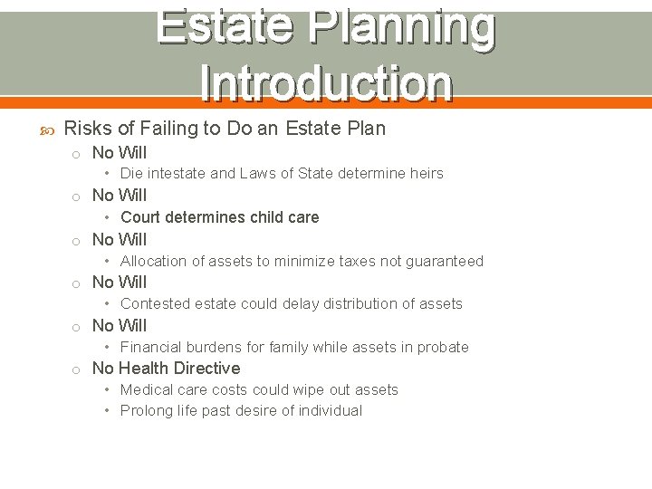 Estate Planning Introduction Risks of Failing to Do an Estate Plan o No Will