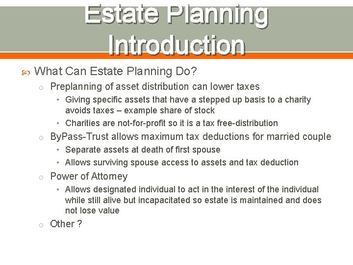 Estate Planning Introduction What Can Estate Planning Do? o Preplanning of asset distribution can