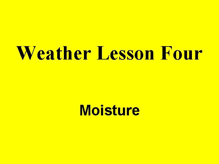 Weather Lesson Four Moisture 