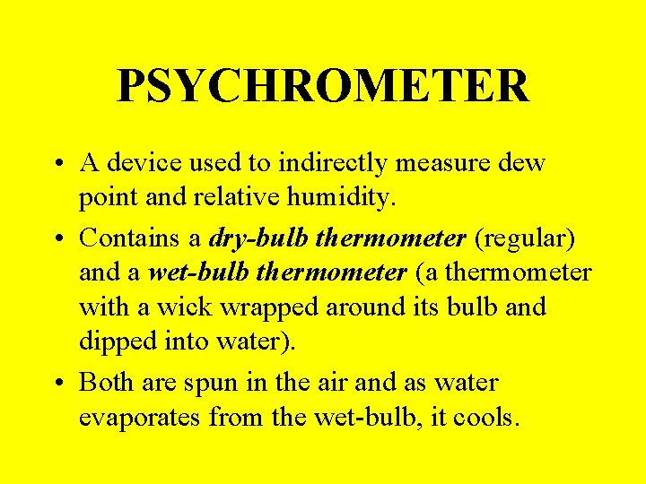 PSYCHROMETER • A device used to indirectly measure dew point and relative humidity. •