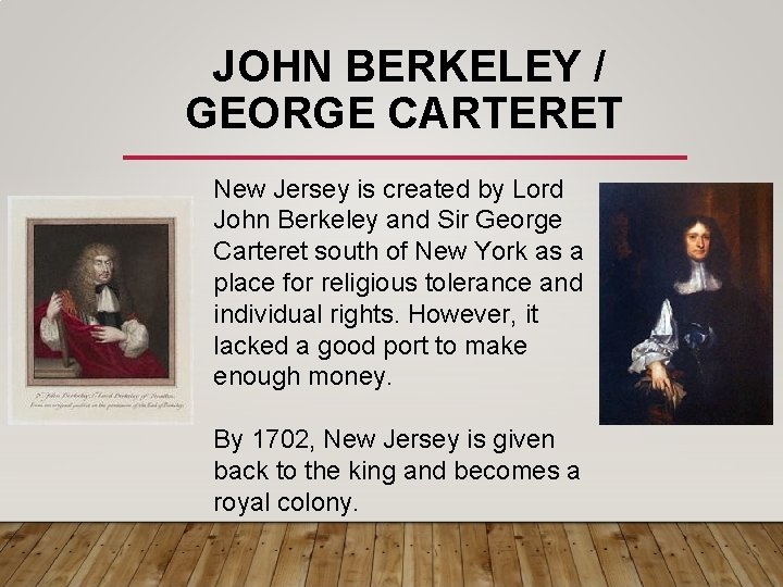 JOHN BERKELEY / GEORGE CARTERET New Jersey is created by Lord John Berkeley and