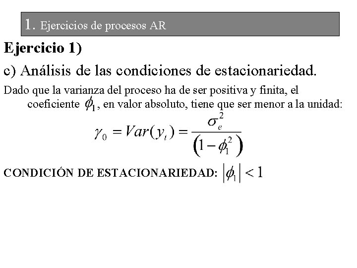 1. Ejercicios de procesos AR Ejercicio 1) c) Análisis de las condiciones de estacionariedad.