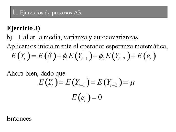 1. Ejercicios de procesos AR Ejercicio 3) b) Hallar la media, varianza y autocovarianzas.