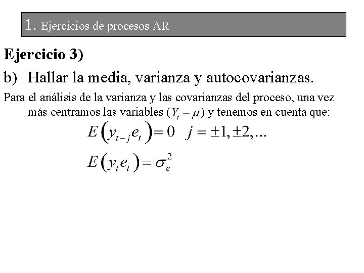 1. Ejercicios de procesos AR Ejercicio 3) b) Hallar la media, varianza y autocovarianzas.