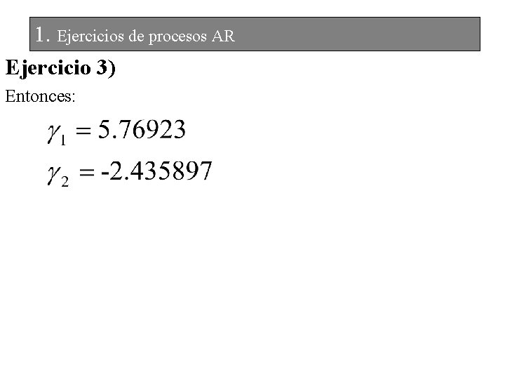 1. Ejercicios de procesos AR Ejercicio 3) Entonces: 