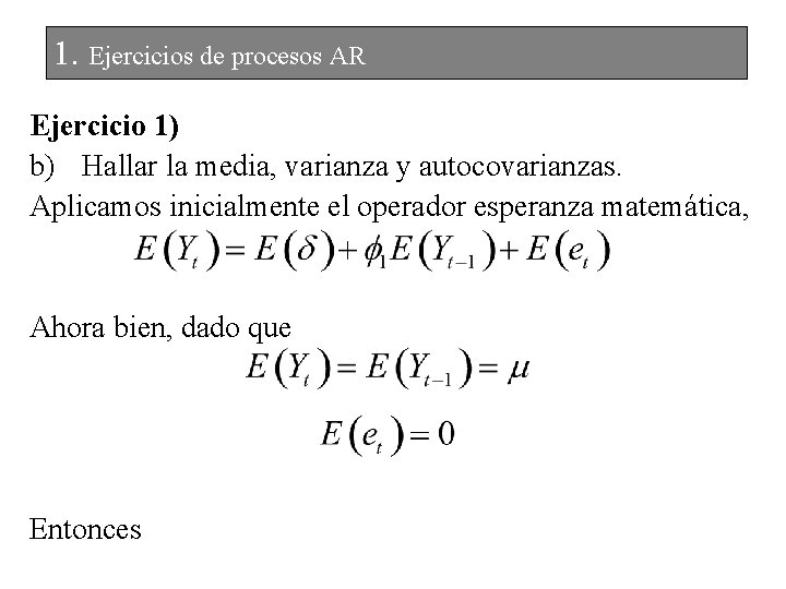 1. Ejercicios de procesos AR Ejercicio 1) b) Hallar la media, varianza y autocovarianzas.