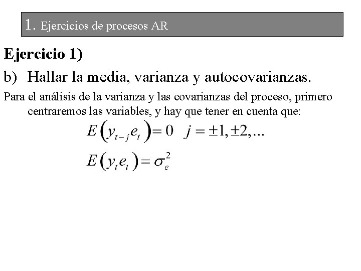 1. Ejercicios de procesos AR Ejercicio 1) b) Hallar la media, varianza y autocovarianzas.