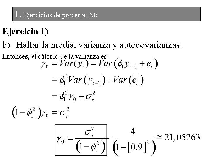 1. Ejercicios de procesos AR Ejercicio 1) b) Hallar la media, varianza y autocovarianzas.