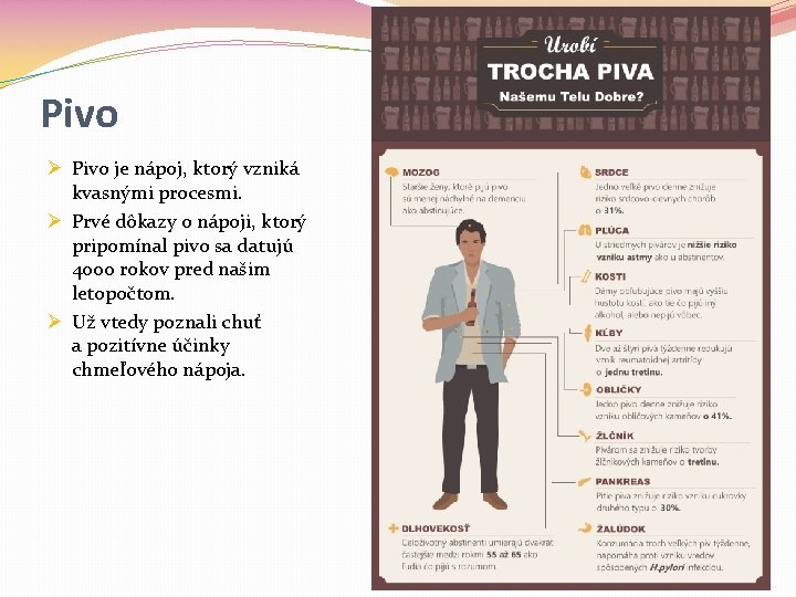 Pivo Ø Pivo je nápoj, ktorý vzniká kvasnými procesmi. Ø Prvé dôkazy o nápoji, Pivo Ø Pivo je nápoj, ktorý vzniká kvasnými procesmi. Ø Prvé dôkazy o nápoji,