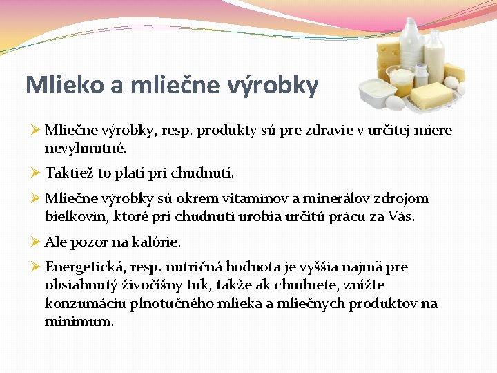 Mlieko a mliečne výrobky Ø Mliečne výrobky, resp. produkty sú pre zdravie v určitej Mlieko a mliečne výrobky Ø Mliečne výrobky, resp. produkty sú pre zdravie v určitej
