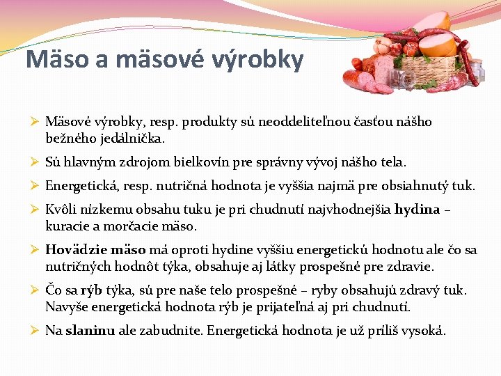 Mäso a mäsové výrobky Ø Mäsové výrobky, resp. produkty sú neoddeliteľnou časťou nášho bežného Mäso a mäsové výrobky Ø Mäsové výrobky, resp. produkty sú neoddeliteľnou časťou nášho bežného