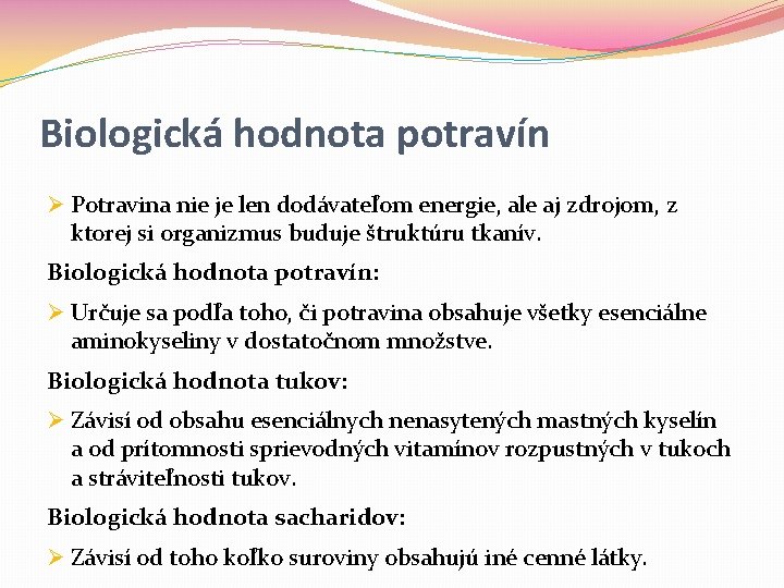 Biologická hodnota potravín Ø Potravina nie je len dodávateľom energie, ale aj zdrojom, z Biologická hodnota potravín Ø Potravina nie je len dodávateľom energie, ale aj zdrojom, z