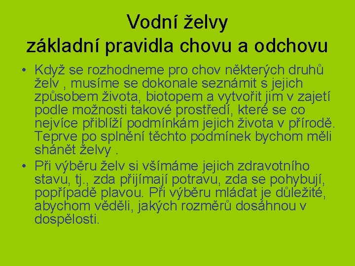 Vodní želvy základní pravidla chovu a odchovu • Když se rozhodneme pro chov některých