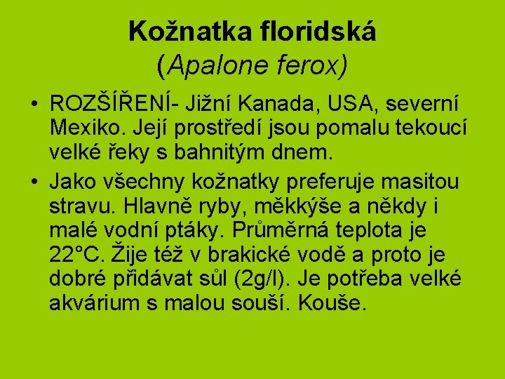 Kožnatka floridská (Apalone ferox) • ROZŠÍŘENÍ- Jižní Kanada, USA, severní Mexiko. Její prostředí jsou