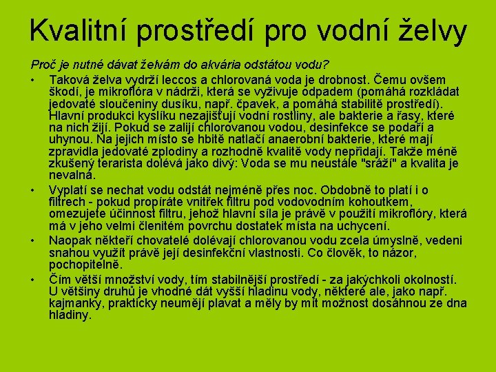 Kvalitní prostředí pro vodní želvy Proč je nutné dávat želvám do akvária odstátou vodu?