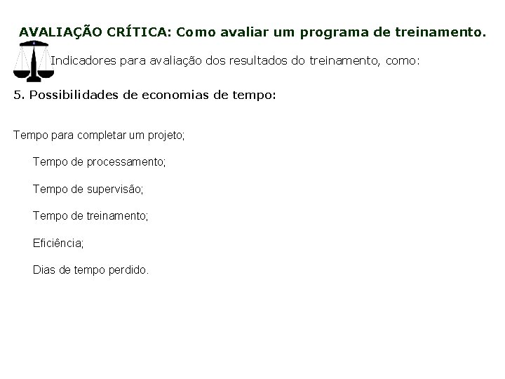 AVALIAÇÃO CRÍTICA: Como avaliar um programa de treinamento. Indicadores para avaliação dos resultados do AVALIAÇÃO CRÍTICA: Como avaliar um programa de treinamento. Indicadores para avaliação dos resultados do