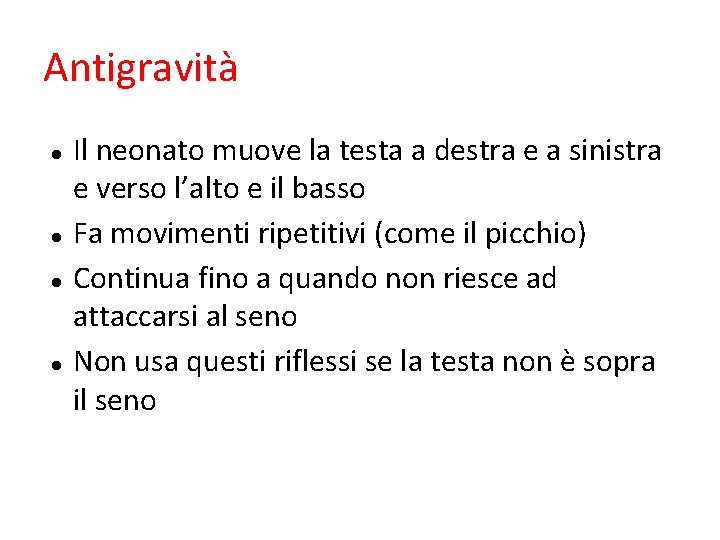 Antigravità Il neonato muove la testa a destra e a sinistra e verso l’alto Antigravità Il neonato muove la testa a destra e a sinistra e verso l’alto