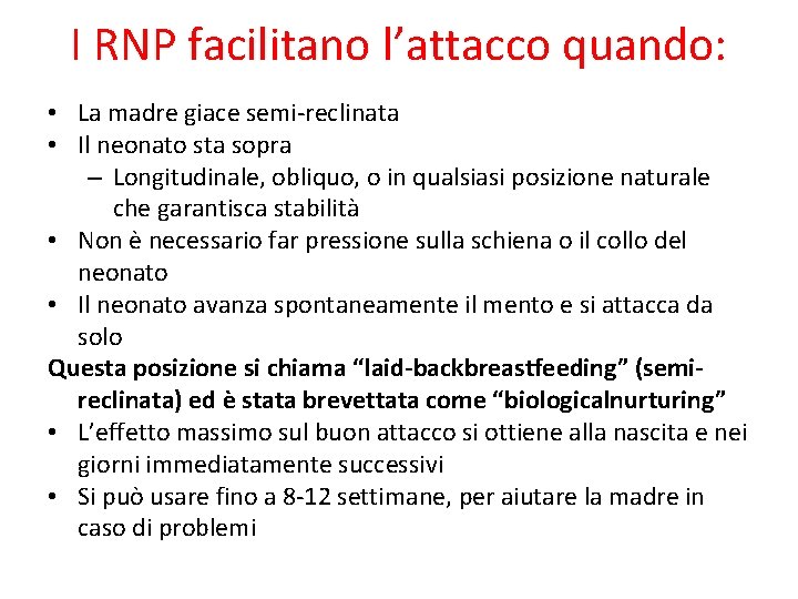 I RNP facilitano l’attacco quando: • La madre giace semi-reclinata • Il neonato sta I RNP facilitano l’attacco quando: • La madre giace semi-reclinata • Il neonato sta