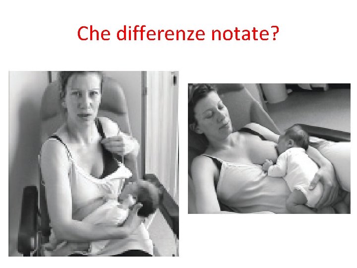Che differenze notate? Che differenze notate?