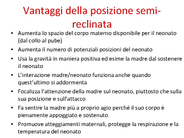 Vantaggi della posizione semireclinata • Aumenta lo spazio del corpo materno disponibile per il Vantaggi della posizione semireclinata • Aumenta lo spazio del corpo materno disponibile per il