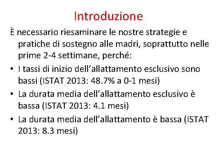 Introduzione È necessario riesaminare le nostre strategie e pratiche di sostegno alle madri, soprattutto Introduzione È necessario riesaminare le nostre strategie e pratiche di sostegno alle madri, soprattutto
