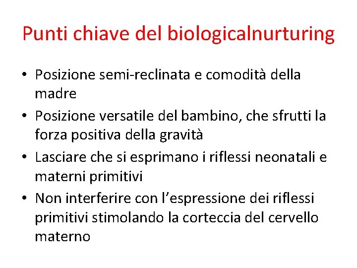 Punti chiave del biologicalnurturing • Posizione semi-reclinata e comodità della madre • Posizione versatile Punti chiave del biologicalnurturing • Posizione semi-reclinata e comodità della madre • Posizione versatile