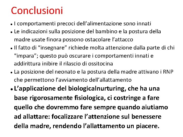 Conclusioni I comportamenti precoci dell’alimentazione sono innati Le indicazioni sulla posizione del bambino e Conclusioni I comportamenti precoci dell’alimentazione sono innati Le indicazioni sulla posizione del bambino e