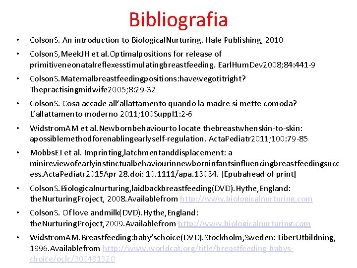 Bibliografia • Colson. S. An introduction to Biological. Nurturing. Hale Publishing, 2010 • Colson. Bibliografia • Colson. S. An introduction to Biological. Nurturing. Hale Publishing, 2010 • Colson.