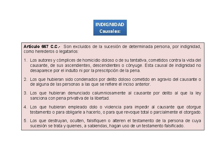 INDIGNIDAD Causales: Artículo 667 C. C. - Son excluidos de la sucesión de determinada INDIGNIDAD Causales: Artículo 667 C. C. - Son excluidos de la sucesión de determinada