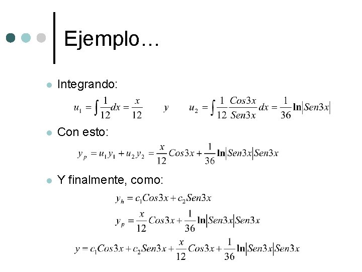 Ejemplo… l Integrando: l Con esto: l Y finalmente, como: 