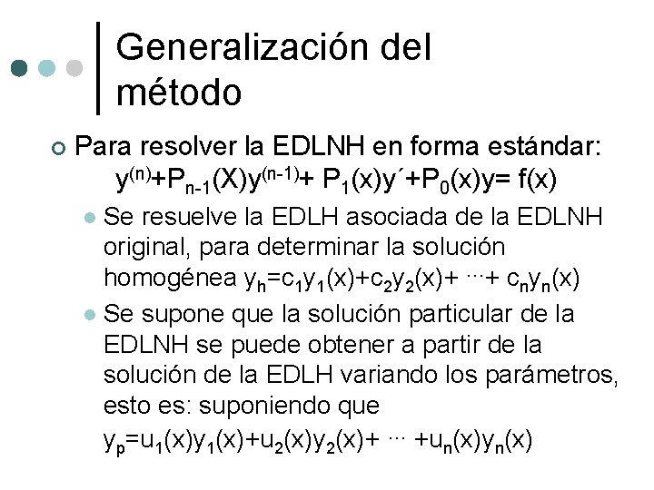 Generalización del método ¢ Para resolver la EDLNH en forma estándar: y(n)+Pn-1(X)y(n-1)+ P 1(x)y´+P