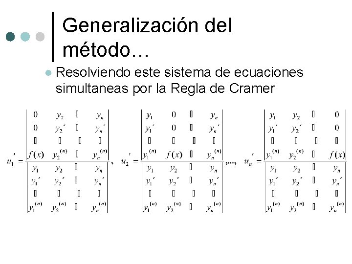 Generalización del método… l Resolviendo este sistema de ecuaciones simultaneas por la Regla de