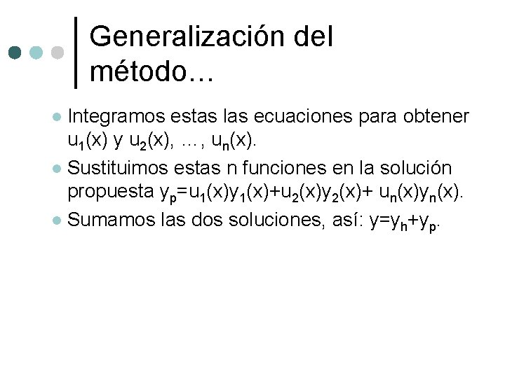 Generalización del método… Integramos estas las ecuaciones para obtener u 1(x) y u 2(x),