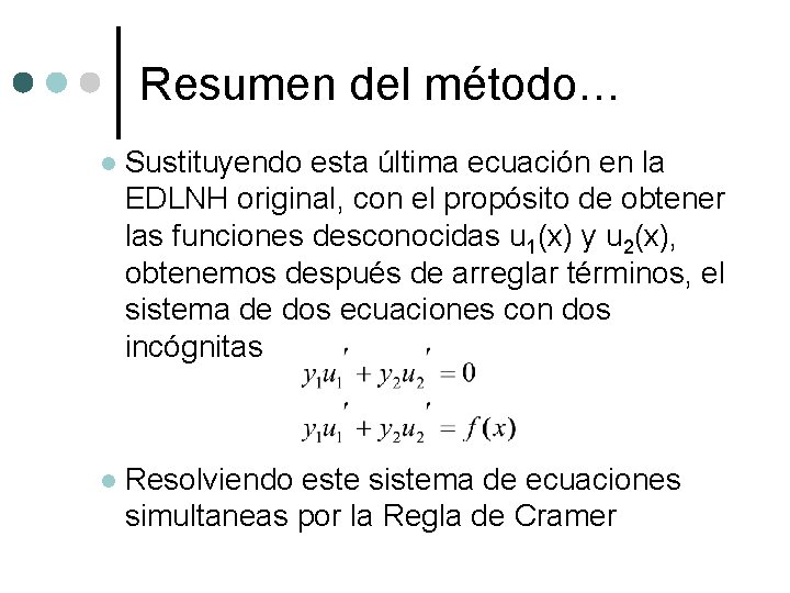 Resumen del método… l Sustituyendo esta última ecuación en la EDLNH original, con el