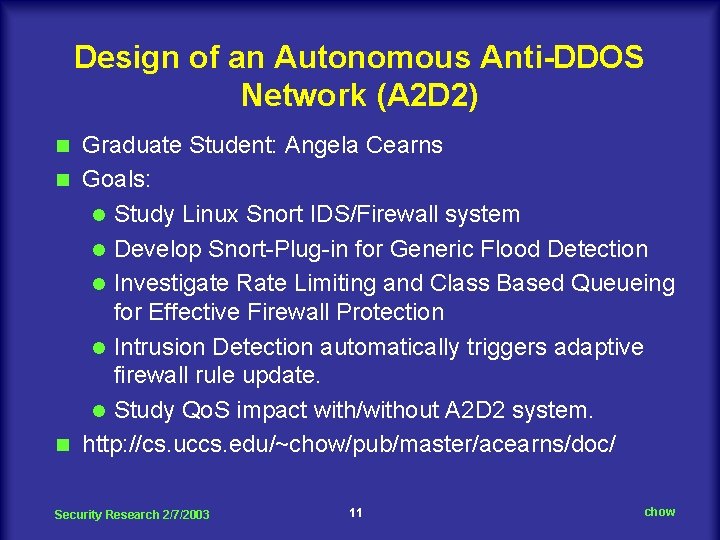 Design of an Autonomous Anti-DDOS Network (A 2 D 2) Graduate Student: Angela Cearns