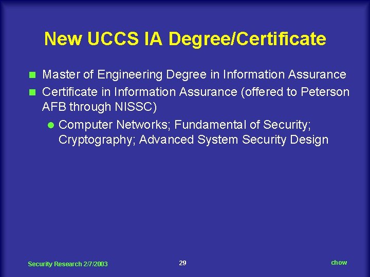 New UCCS IA Degree/Certificate Master of Engineering Degree in Information Assurance n Certificate in