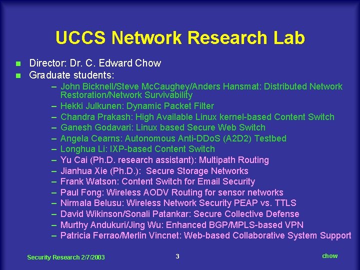 UCCS Network Research Lab n n Director: Dr. C. Edward Chow Graduate students: –