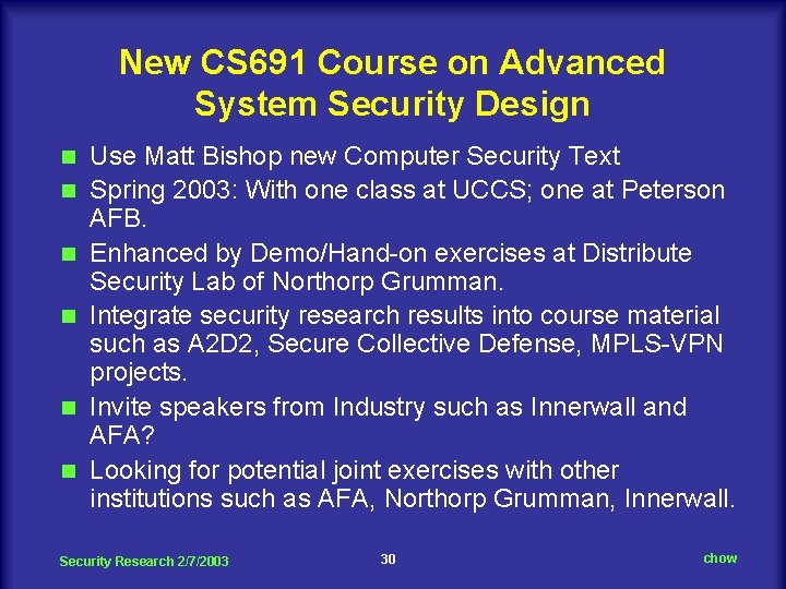 New CS 691 Course on Advanced System Security Design n n n Use Matt