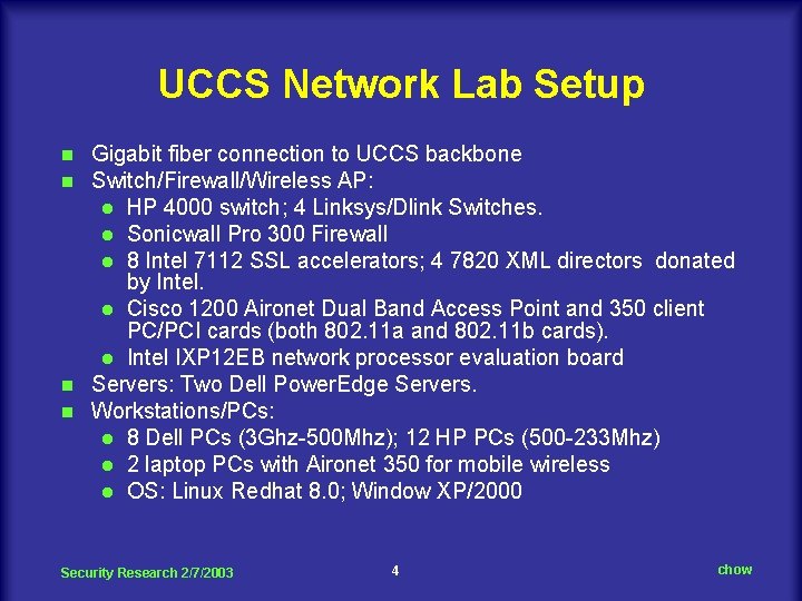 UCCS Network Lab Setup Gigabit fiber connection to UCCS backbone Switch/Firewall/Wireless AP: l HP