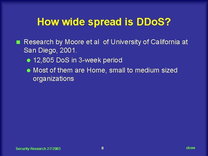 How wide spread is DDo. S? n Research by Moore et al of University