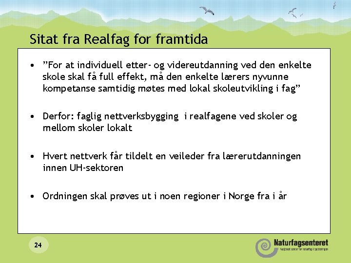 Sitat fra Realfag for framtida • ”For at individuell etter- og videreutdanning ved den