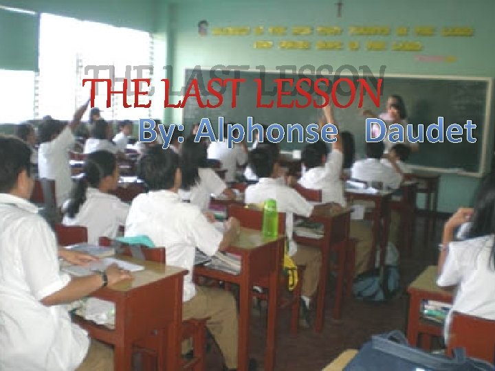 THE LAST LESSON By: Alphonse Daudet 