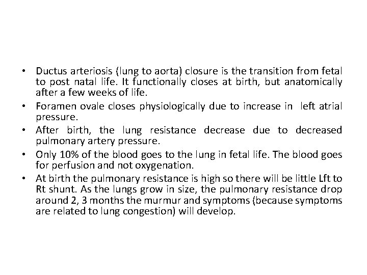  • Ductus arteriosis (lung to aorta) closure is the transition from fetal to
