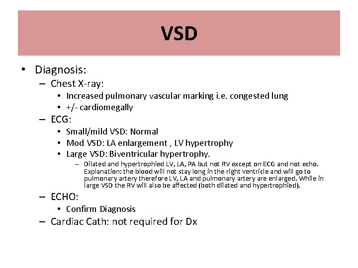 VSD • Diagnosis: – Chest X-ray: • Increased pulmonary vascular marking i. e. congested